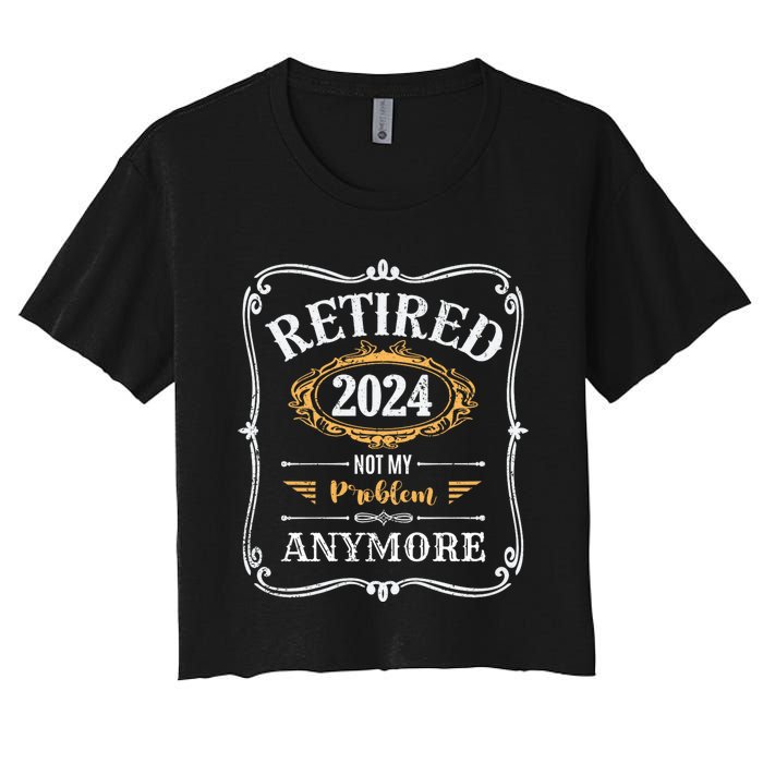 Legend Has Retired 2024 Not My Problem Anymore Women's Crop Top Tee