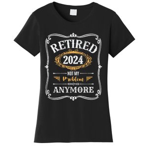 Legend Has Retired 2024 Not My Problem Anymore Women's T-Shirt