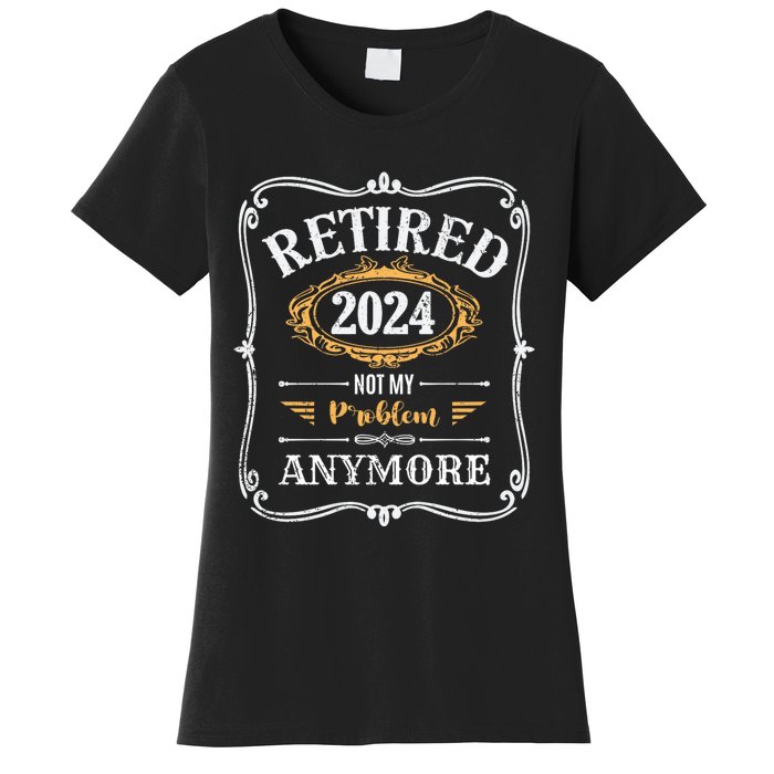 Legend Has Retired 2024 Not My Problem Anymore Women's T-Shirt