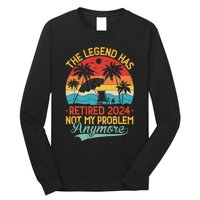 Legend Has Retired 2024 Not My Problem Anymore Long Sleeve Shirt