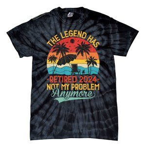 Legend Has Retired 2024 Not My Problem Anymore Tie-Dye T-Shirt