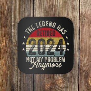 Legend Has Retired 2024 Not My Problem Anymore Coaster