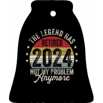 Legend Has Retired 2024 Not My Problem Anymore Ceramic Bell Ornament