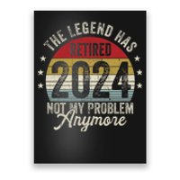 Legend Has Retired 2024 Not My Problem Anymore Poster