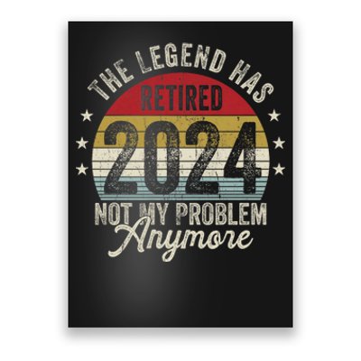 Legend Has Retired 2024 Not My Problem Anymore Poster