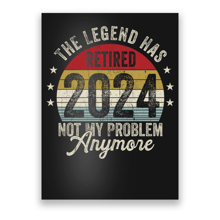 Legend Has Retired 2024 Not My Problem Anymore Poster