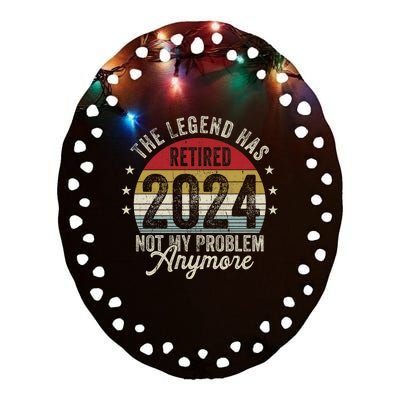 Legend Has Retired 2024 Not My Problem Anymore Ceramic Oval Ornament