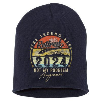 Legend Has Retired 2024 Not My Problem Anymore Retirement Short Acrylic Beanie