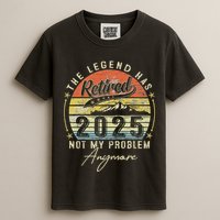 Legend Has Retired 2025 Not My Problem Anymore Garment-Dyed Heavyweight T-Shirt