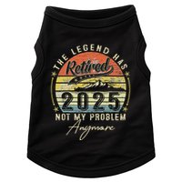 Legend Has Retired 2025 Not My Problem Anymore Doggie Tank