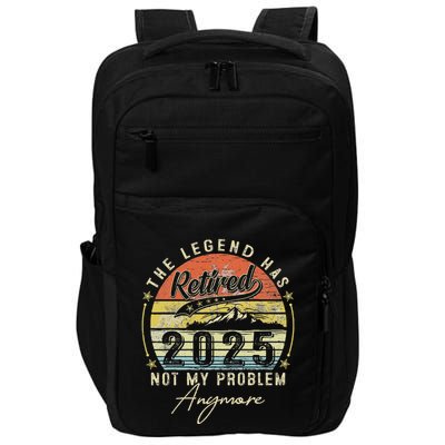 Legend Has Retired 2025 Not My Problem Anymore Impact Tech Backpack