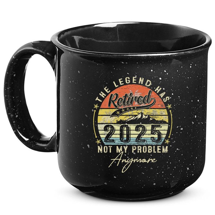 Legend Has Retired 2025 Not My Problem Anymore 15oz Campfire Ceramic Mug