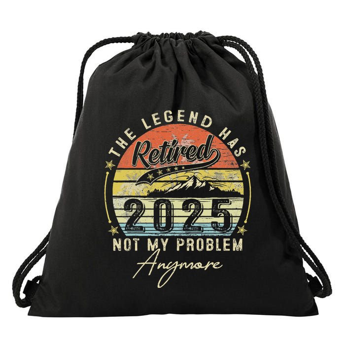 Legend Has Retired 2025 Not My Problem Anymore Drawstring Bag