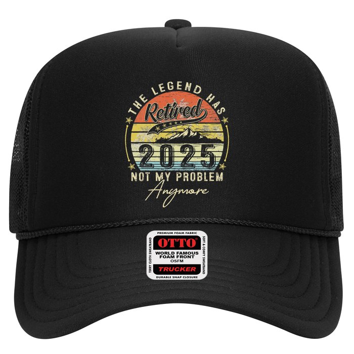 Legend Has Retired 2025 Not My Problem Anymore Trucker Hat