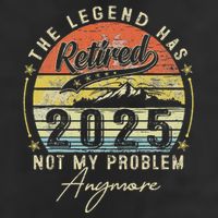 Legend Has Retired 2025 Not My Problem Anymore Trucker Hat