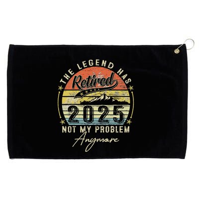 Legend Has Retired 2025 Not My Problem Anymore Grommeted Golf Towel