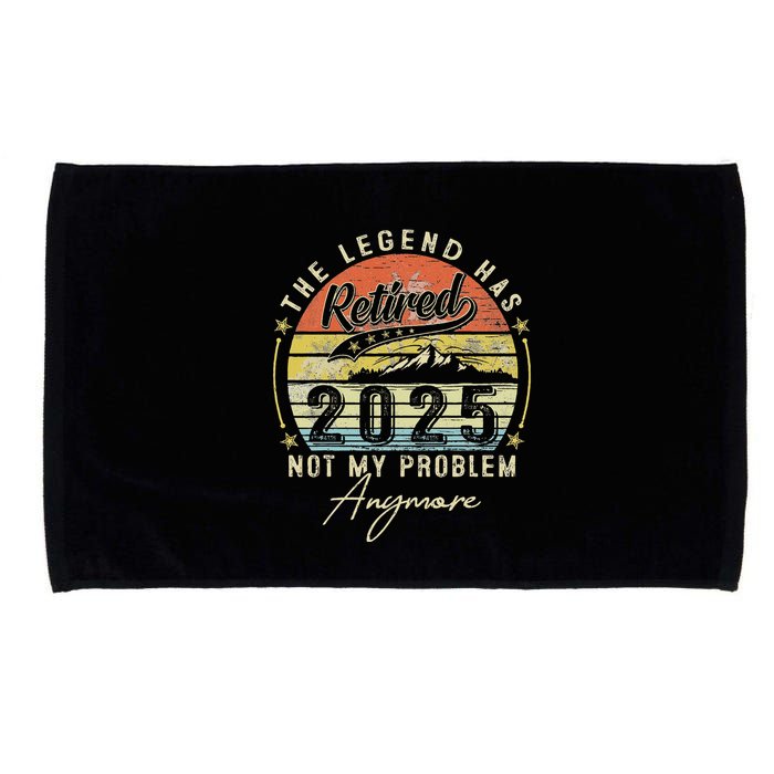 Legend Has Retired 2025 Not My Problem Anymore Microfiber Hand Towel