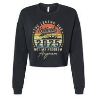 Legend Has Retired 2025 Not My Problem Anymore Cropped Pullover Crew