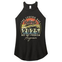 Legend Has Retired 2025 Not My Problem Anymore Women's Perfect Tri Rocker Tank