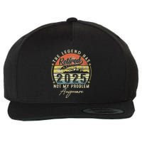 Legend Has Retired 2025 Not My Problem Anymore Wool Snapback Cap