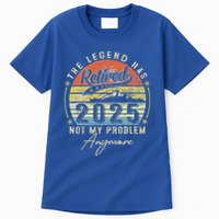 Legend Has Retired 2025 Not My Problem Anymore Tall T-Shirt