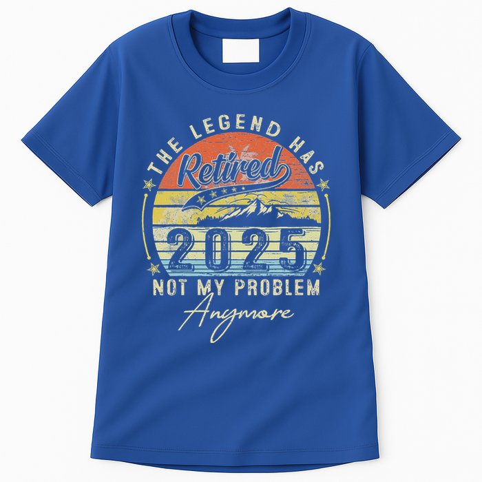 Legend Has Retired 2025 Not My Problem Anymore Tall T-Shirt