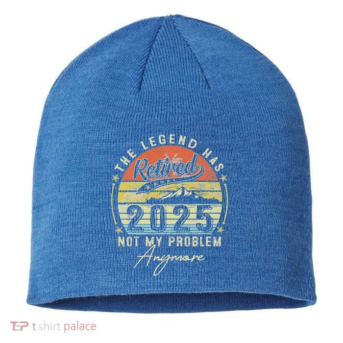 Legend Has Retired 2025 Not My Problem Anymore Sustainable Beanie