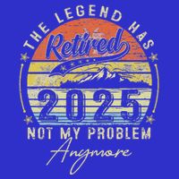 Legend Has Retired 2025 Not My Problem Anymore Poster