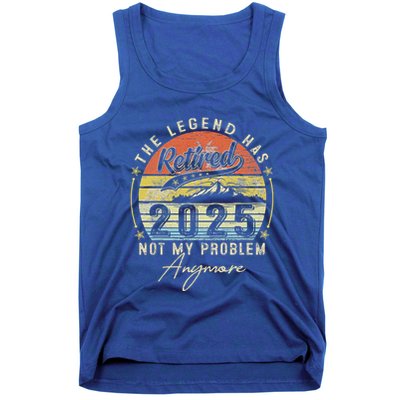 Legend Has Retired 2025 Not My Problem Anymore Tank Top