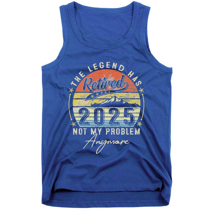 Legend Has Retired 2025 Not My Problem Anymore Tank Top