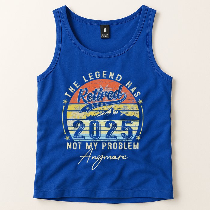 Legend Has Retired 2025 Not My Problem Anymore Tank Top