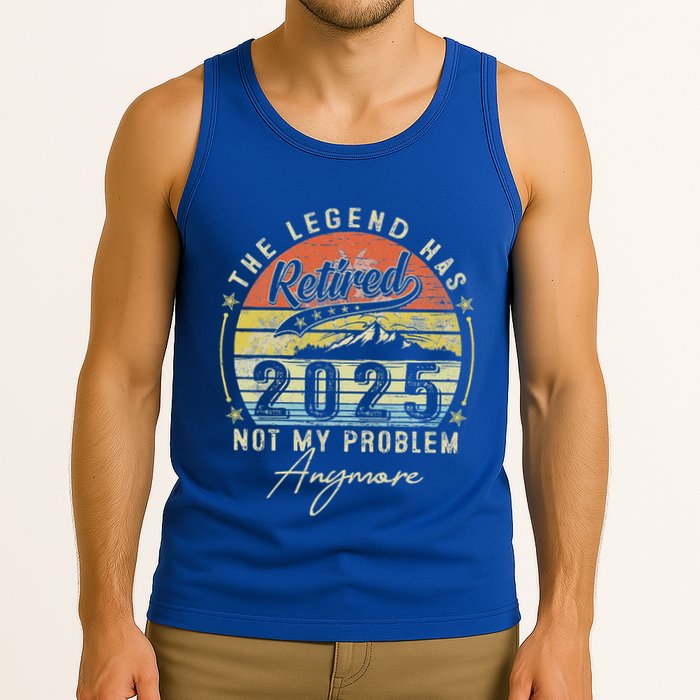Legend Has Retired 2025 Not My Problem Anymore Tank Top