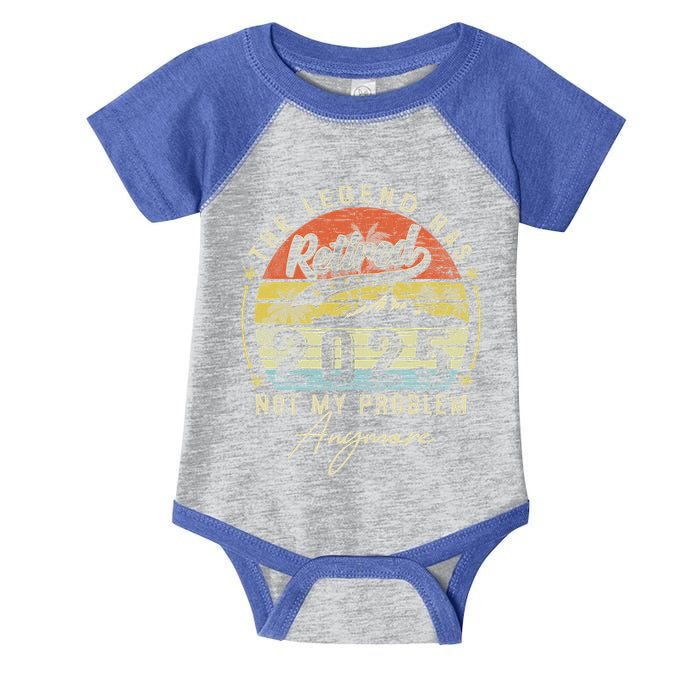 Legend Has Retired 2025 Not My Problem Anymore Infant Baby Jersey Bodysuit
