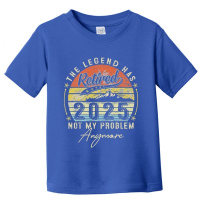 Legend Has Retired 2025 Not My Problem Anymore Toddler T-Shirt
