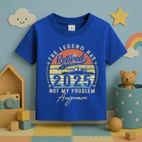 Legend Has Retired 2025 Not My Problem Anymore Toddler T-Shirt