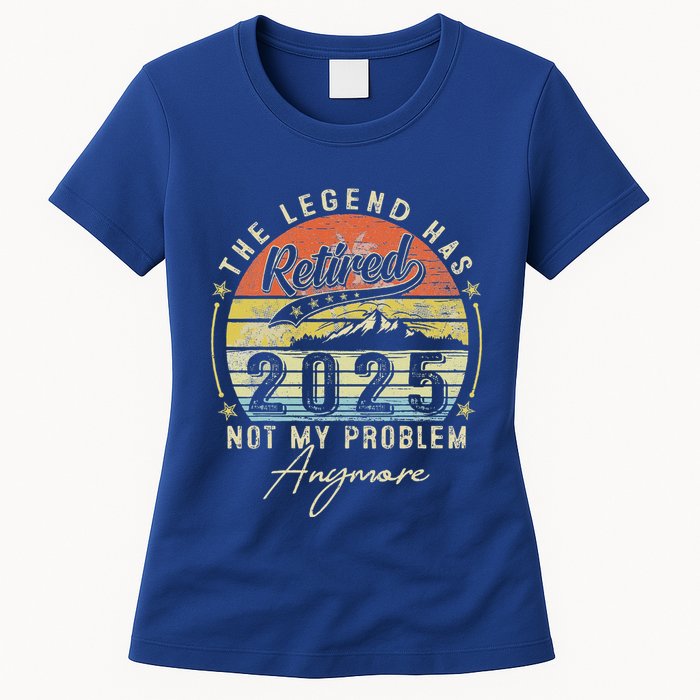 Legend Has Retired 2025 Not My Problem Anymore Womens T-Shirt