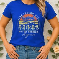 Legend Has Retired 2025 Not My Problem Anymore Womens T-Shirt