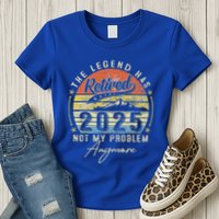 Legend Has Retired 2025 Not My Problem Anymore Womens T-Shirt