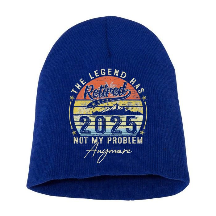Legend Has Retired 2025 Not My Problem Anymore Short Acrylic Beanie
