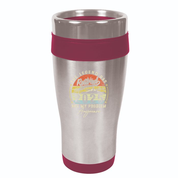 Legend Has Retired 2025 Not My Problem Anymore 16oz Travel Tumbler