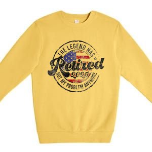 Legend Has Retired 2025 Not My Problem Anymore Retirement Premium Crewneck Sweatshirt