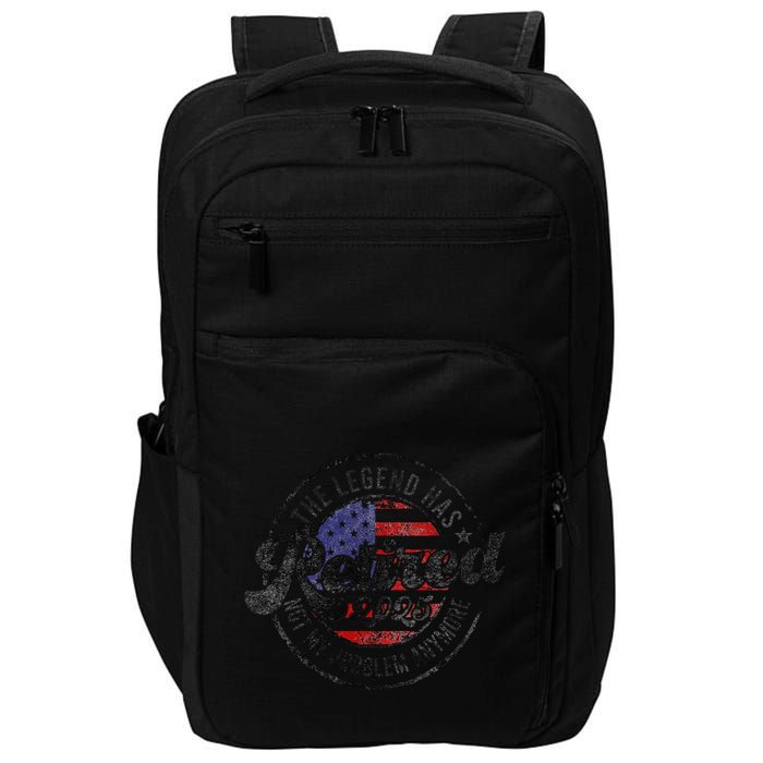 Legend Has Retired 2025 Not My Problem Anymore Retirement Impact Tech Backpack