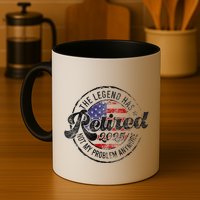 Legend Has Retired 2025 Not My Problem Anymore Retirement Mug