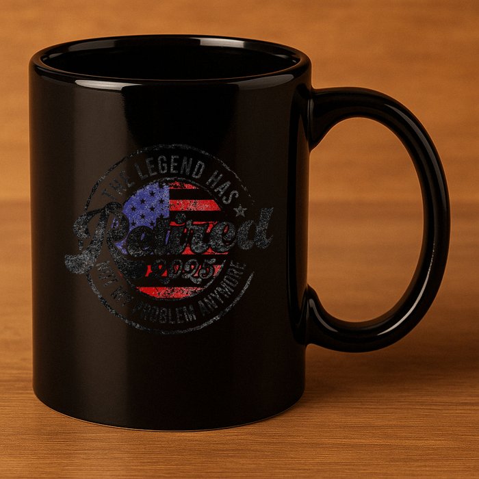 Legend Has Retired 2025 Not My Problem Anymore Retirement 11oz C Handle Ceramic Mug