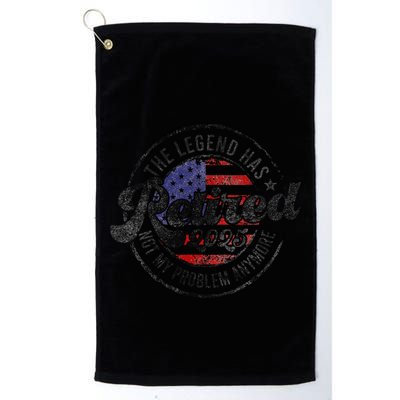 Legend Has Retired 2025 Not My Problem Anymore Retirement Golf Towel