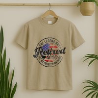 Legend Has Retired 2025 Not My Problem Anymore Retirement T-Shirt