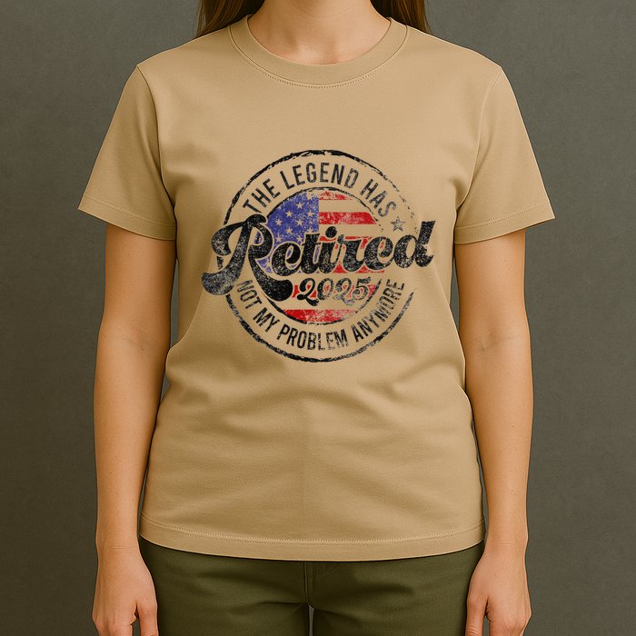 Legend Has Retired 2025 Not My Problem Anymore Retirement T-Shirt