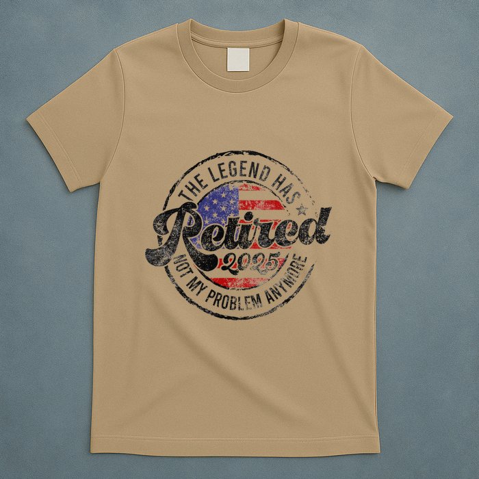 Legend Has Retired 2025 Not My Problem Anymore Retirement T-Shirt