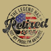 Legend Has Retired 2025 Not My Problem Anymore Retirement T-Shirt