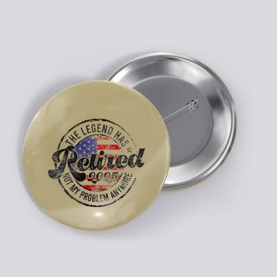 Legend Has Retired 2025 Not My Problem Anymore Retirement Button